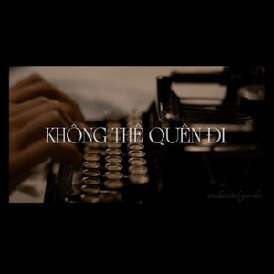 Không Thể Quên Đi