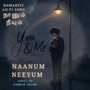 NAANUM NEEYUM (நானும் நீயும்)