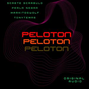 PELOTON (feat. markitoswolf, Screte_Scrabulo, Perla Negra & TonyTemas) (Orginal Audio)