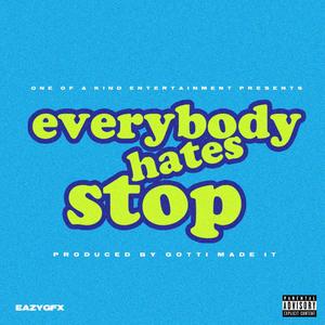 Everybody Hates Stop (feat. StopDat)