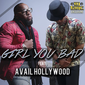 Girl You Bad (feat. Avail Hollywood)
