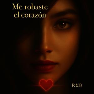 Me robaste el corazón