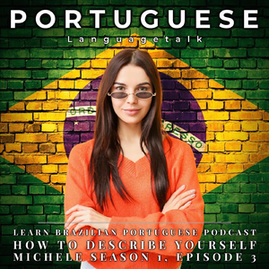 Learn Brazilian Portuguese Podcast: How to Describe Yourself, Pt. 12