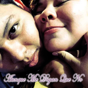 Aunque Me Digan Que No