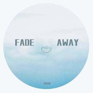 FADE AWAY