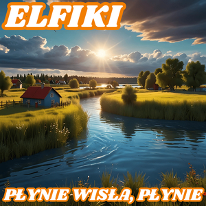 Płynie Wisła, (Płynie)