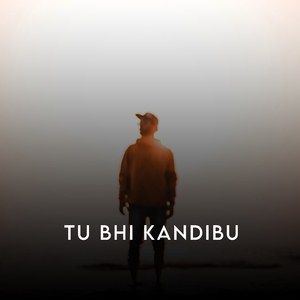Tu Bhi Kandibu
