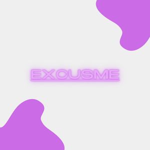 EXCUSME