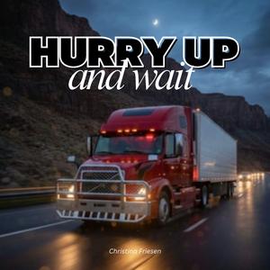 Hurry Up and Wait