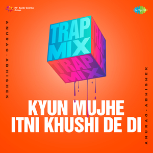 Kyun Mujhe Itni Khushi De Di - Trap Mix