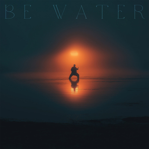 Be Water