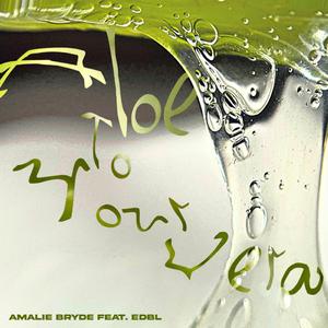 Aloe To Your Vera (feat. edbl)