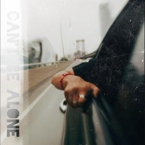 Can't Be Alone