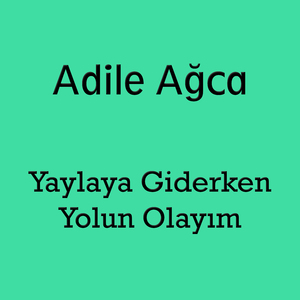 Yaylaya Giderken Yolun Olayım