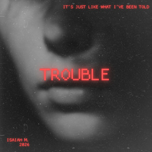 Trouble
