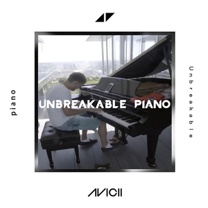 Unbreakable（Avicii Piano）