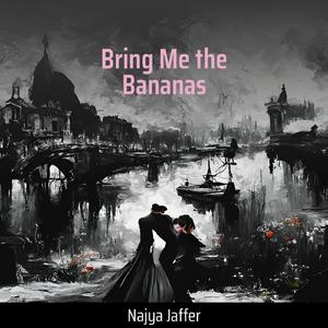 Bring Me the Bananas