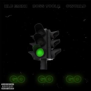 Go Go Go (feat. Boss Toolz & Cworld)