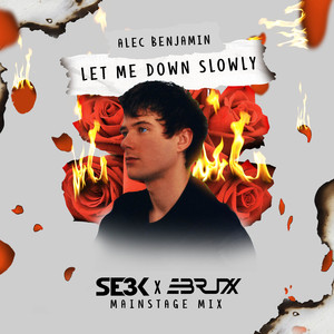 Let Me Down Slowly (SE3K & EBRUXX Mainstage Mix)