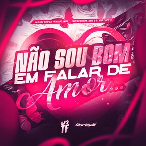 não sou bom em falar de amor...