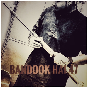 B.H.47 ( Bandook hai 47 )