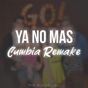Ya no mas (Cumbia Remake)