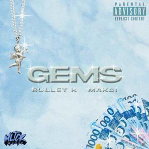 Gems (feat. Makdi & Bullet K)