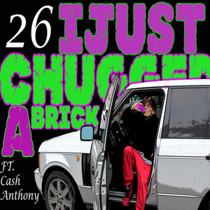 26 (I Just Chugged a Brick) [feat. Cash Anthony]