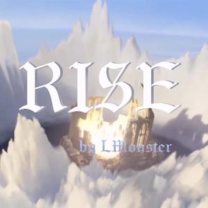 Rise（登峰造极境）（翻自 The Glitch Mob，Mako，The Word Alive）