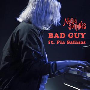 Bad Guy (feat. Pia Salinas)