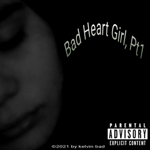 Bad Heart Girl, Pt. 1