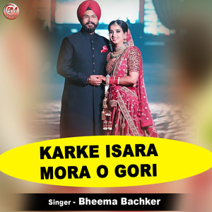 Karke isara Mora o Gori