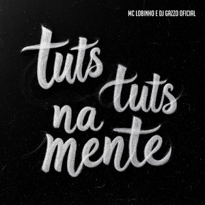 Tuts Tuts Na Mente