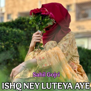 ISHQ NEY LUTEYA AYE