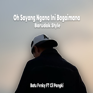 Oh Sayang Ngana Ini Bagaimana Barudak Style