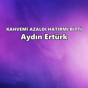 KAHVEMİ AZALDI HATIRMI BİTTİ