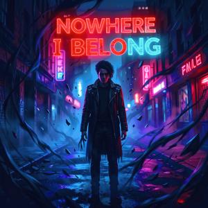 Nowhere i belong