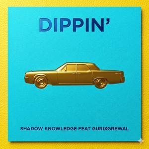 DIPPIN' (feat. Gurixgrewal)