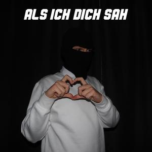 Als ich dich sah