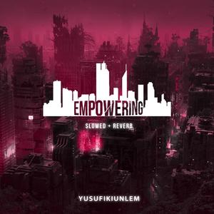 Empowering (Slowed + Reverb)