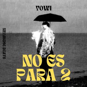 No Es Para 2