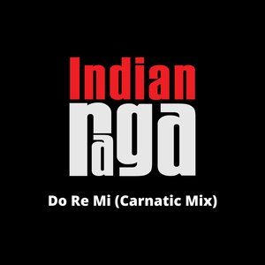 Do Re Mi - Shankarabharanam - Adi Tala (Carnatic Mix)