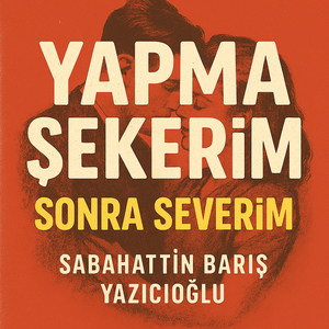 Yapma Şekeri̇m Sonra Severi̇m