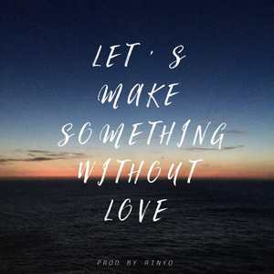 【待售伴奏】Let's make something without Love