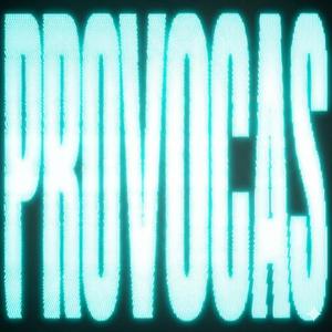 Provocas