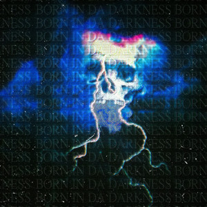 Born in da Darkness