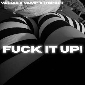 **** IT UP!