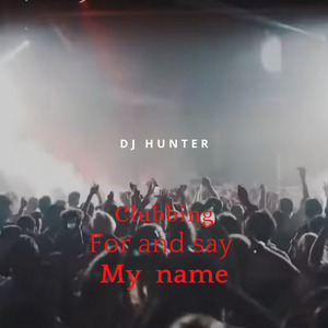 Clubbing For And Say My Name