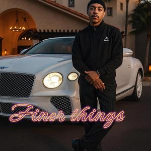 Finer things