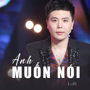 Anh muốn nói (lofi)